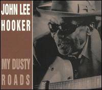 John Lee Hooker : My Dusty Roads